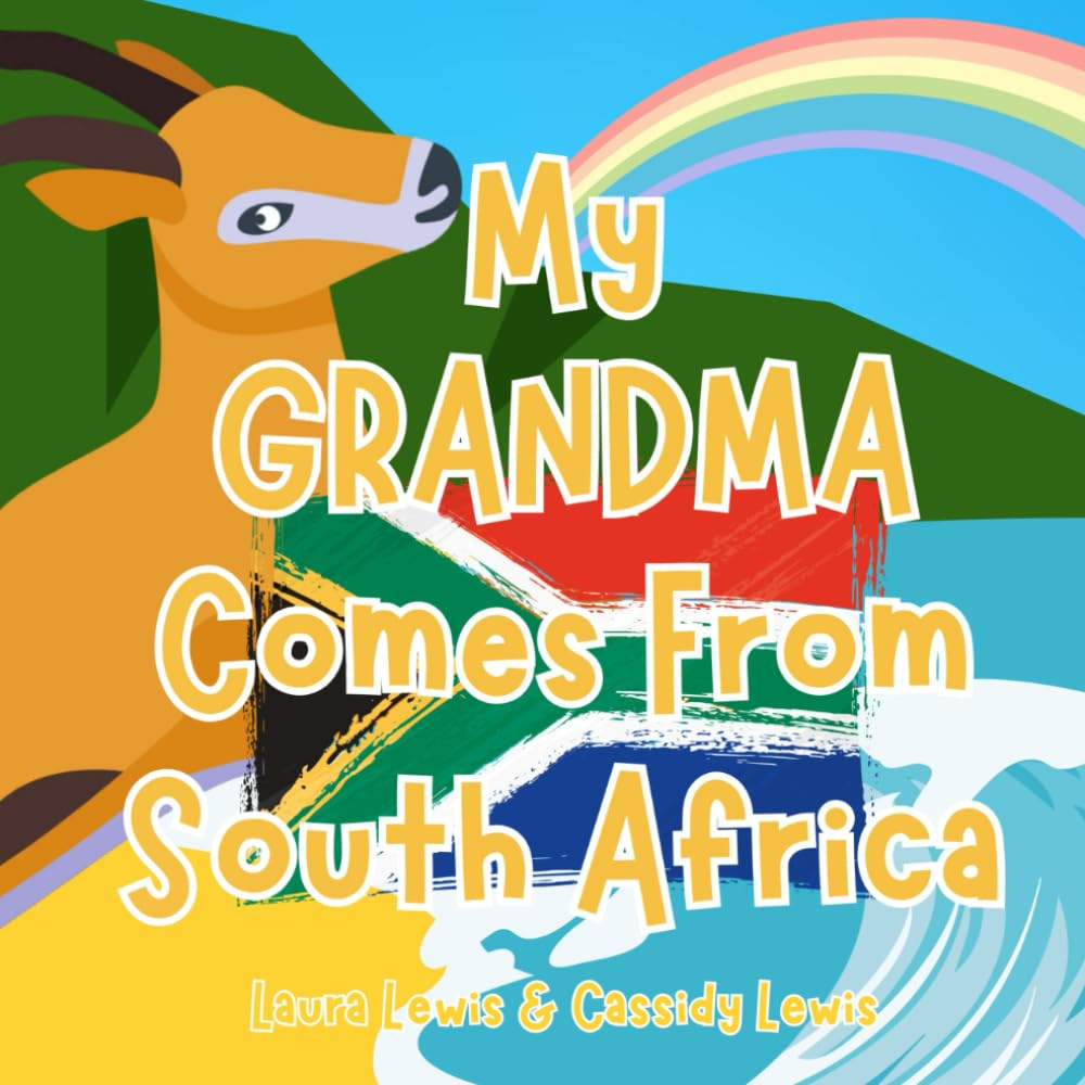 My Grandma Comes from South Africa: a Fun and Educational Children&rsquo;S Book All about South Africa, the Country Where Grandma Comes from : Because Grandchildren Want to Know Everything about Grandma!