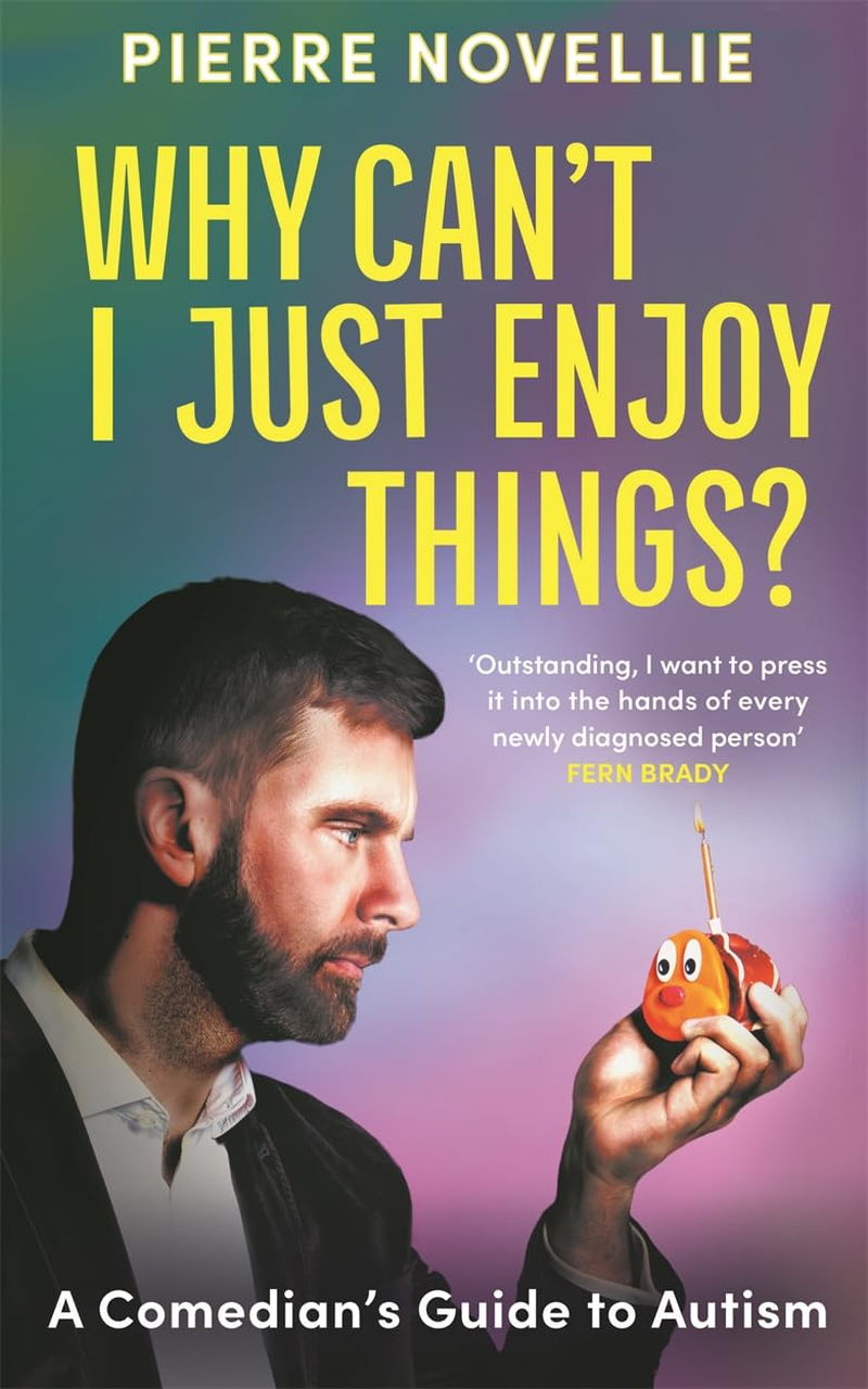 Why Can'T I Just Enjoy Things?: a Comedian'S Guide to Autism