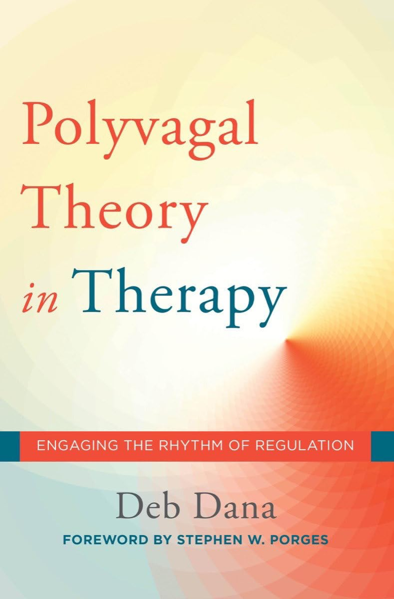 The Polyvagal Theory in Therapy: Engaging the Rhythm of Regulation: 0