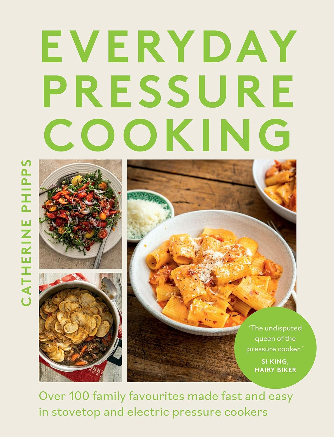 Everyday Pressure Cooking: over 100 Family Favourites Made Fast and Easy in Stovetop and Electric Pressure Cookers
