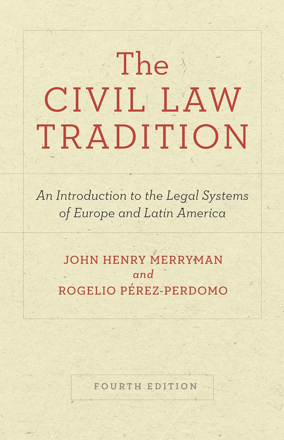 The Civil Law Tradition: an Introduction to the Legal Systems of Europe and Latin America, Fourth Edition
