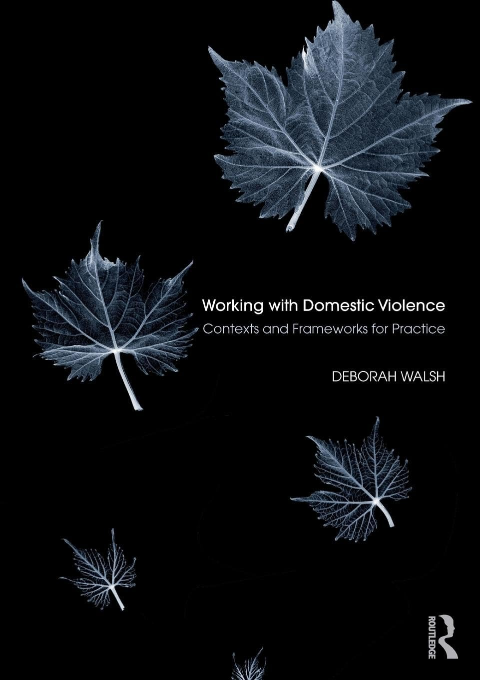 Working with Domestic Violence: Contexts and Frameworks for Practice