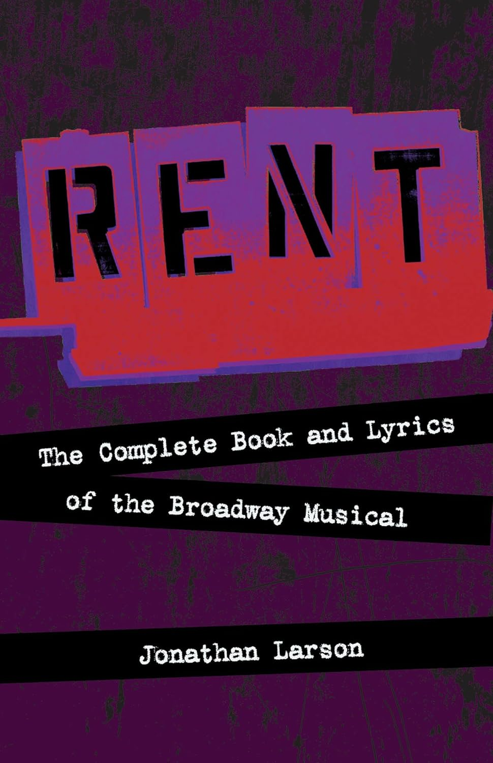 Rent: the Complete Book and Lyrics of the Broadway Musical