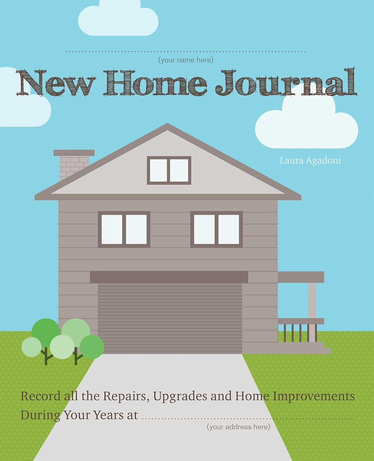 New Home Journal: Record All the Repairs, Upgrades and Home Improvements during Your Years At...