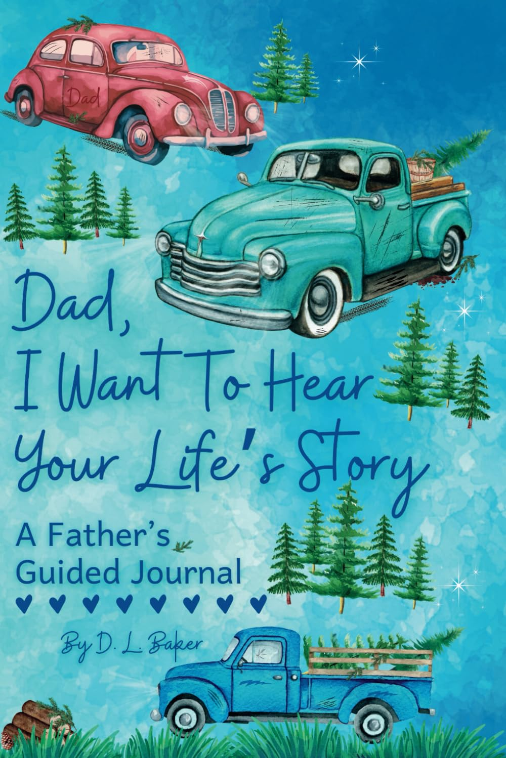 Dad, I Want to Hear Your Life'S Story: a Father'S Guided Journal