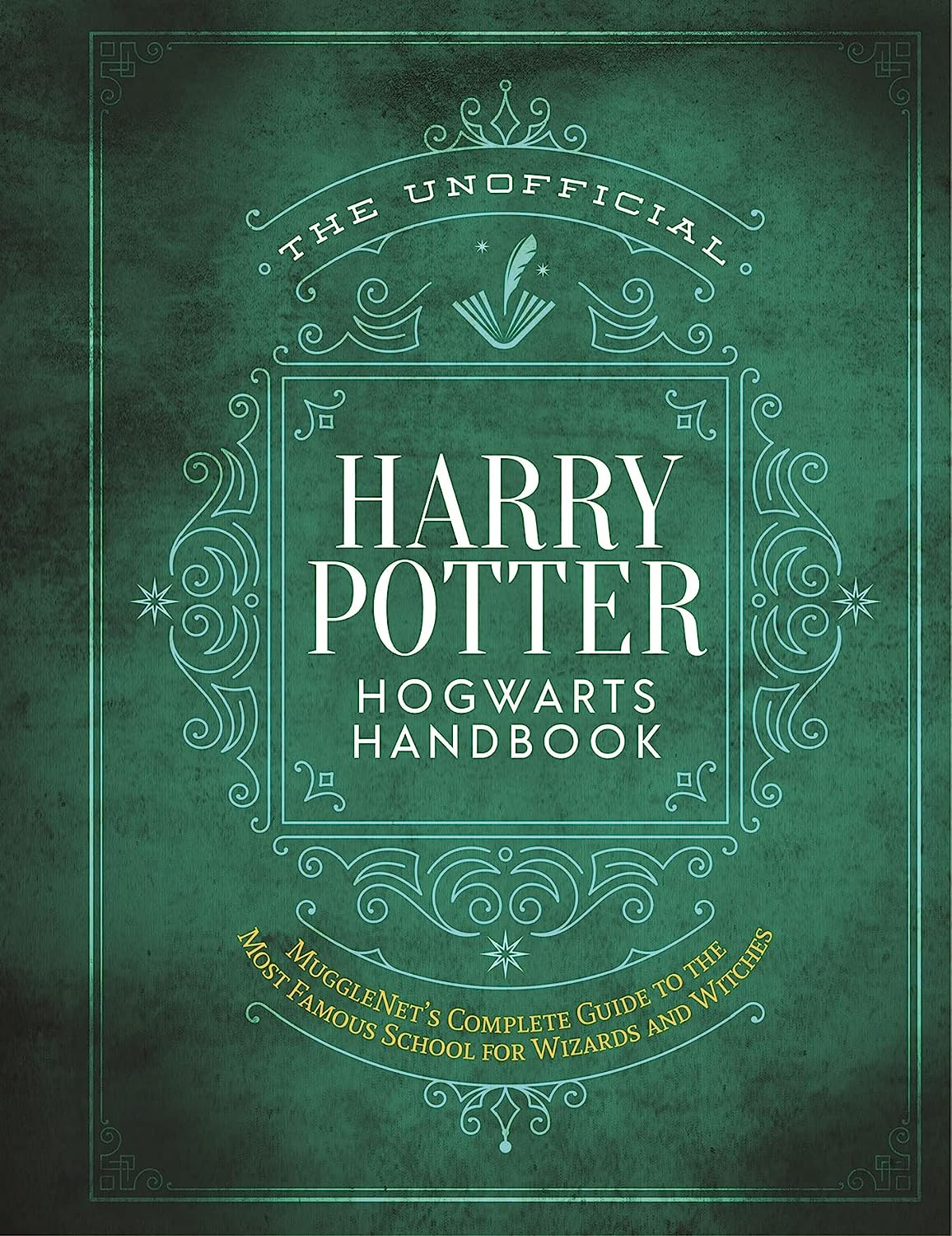 The Unofficial Harry Potter Hogwarts Handbook: Mugglenet'S Complete Guide to the Wizarding World'S Most Famous School