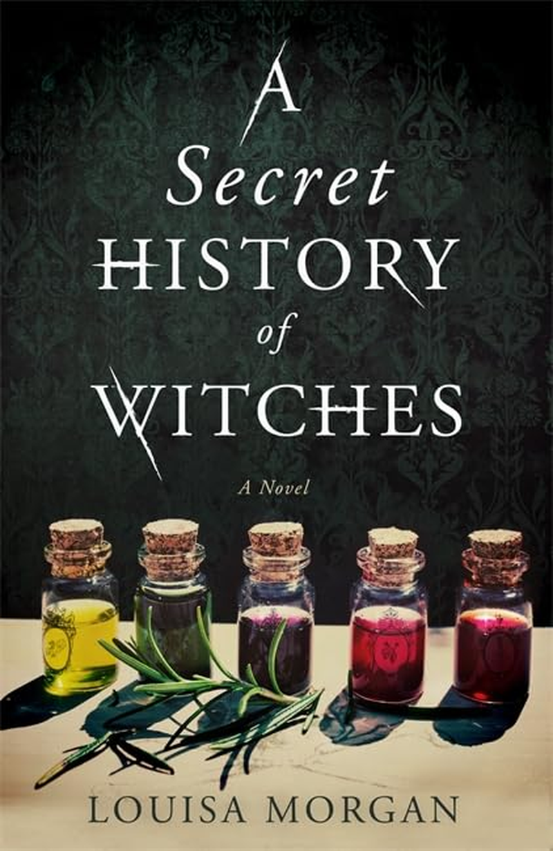 A Secret History of Witches: the Spellbinding Historical Saga of Love and Magic