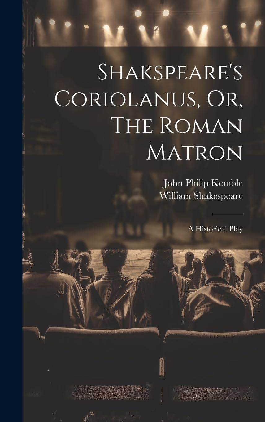 Shakspeare'S Coriolanus, Or, the Roman Matron: a Historical Play image number 2