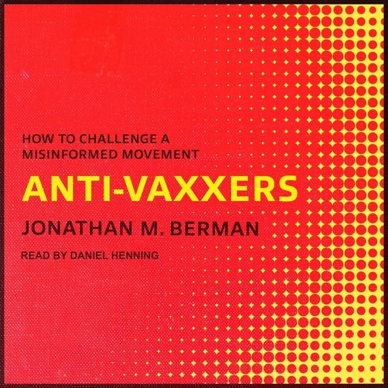 Anti-Vaxxers: How to Challenge a Misinformed Movement