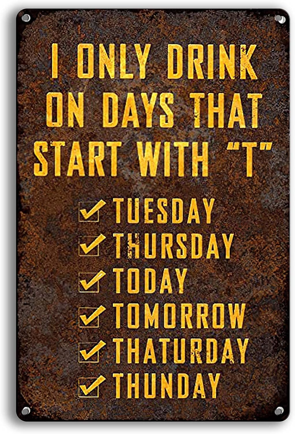Bar Decor Accessories Beer Club Wall Decorations Funny Man Cave Metal Tin Signs I Only Drink on Days That Start with T Aluminum （8X12 Inches）Tin Signs (C) image number 1