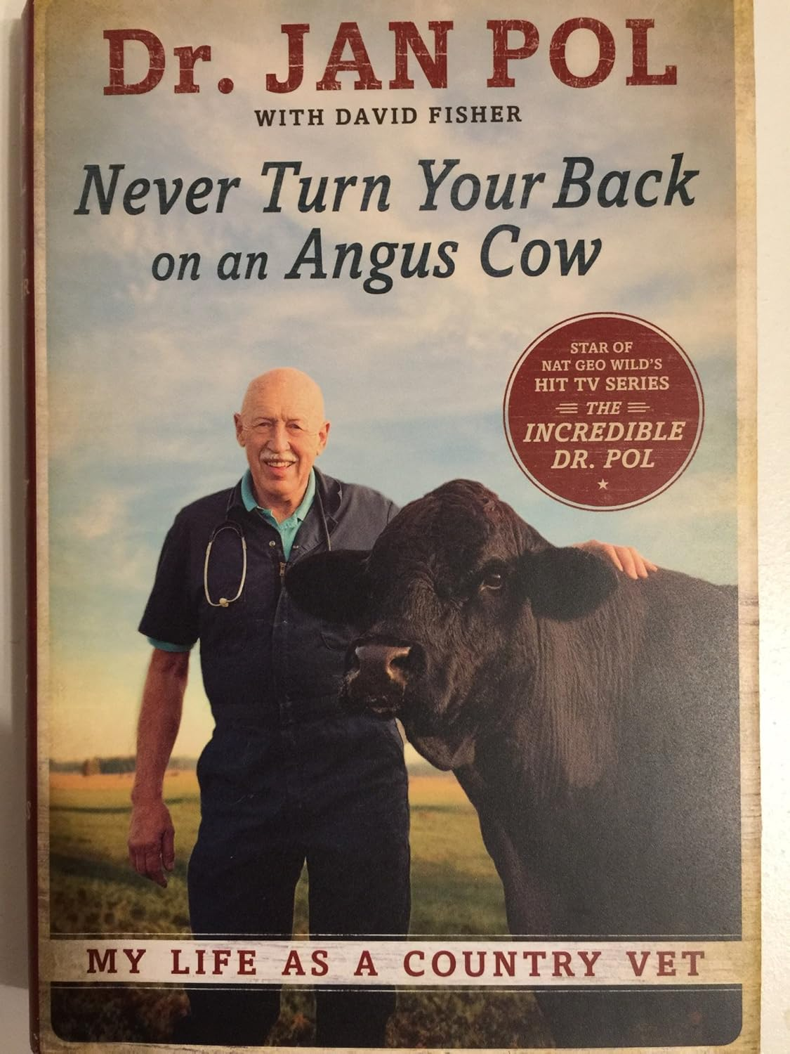 Never Turn Your Back on an Angus Cow: My Life as a Country Vet