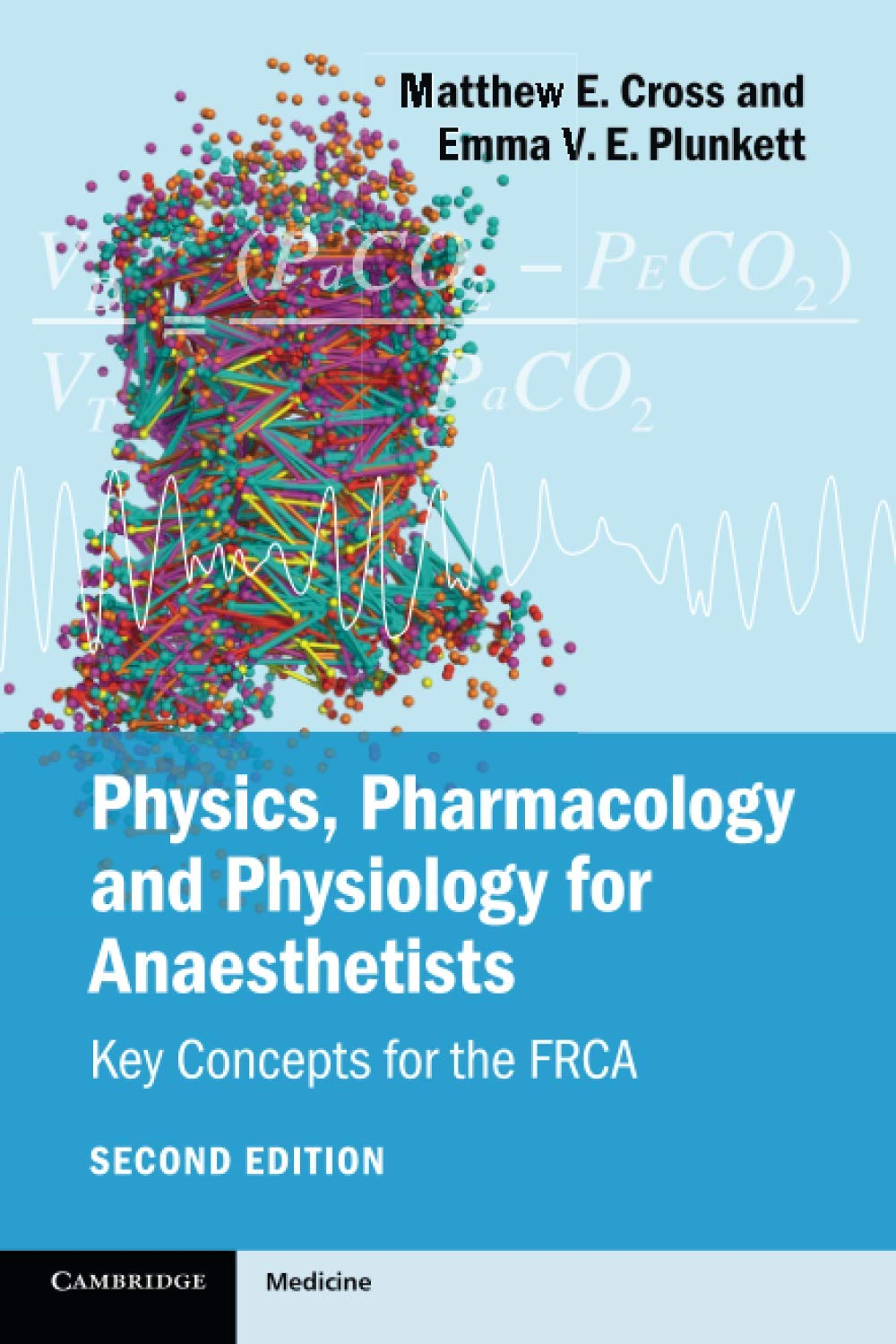 Cambridge Physics, Pharmacology and Physiology for Anaesthetists - Paperback - 06 March 2014: Key Concepts for the FRCA