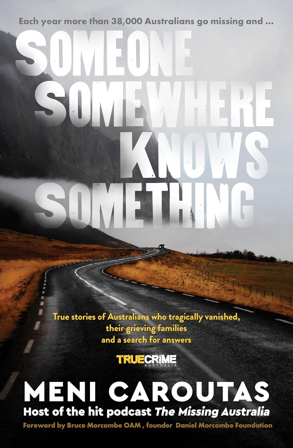 Someone Somewhere Knows Something: a Gripping Collection of True Crime Stories Based on the Hit Podcast the Missing Australia, for Readers of I Catch Killers and Stalking Claremont