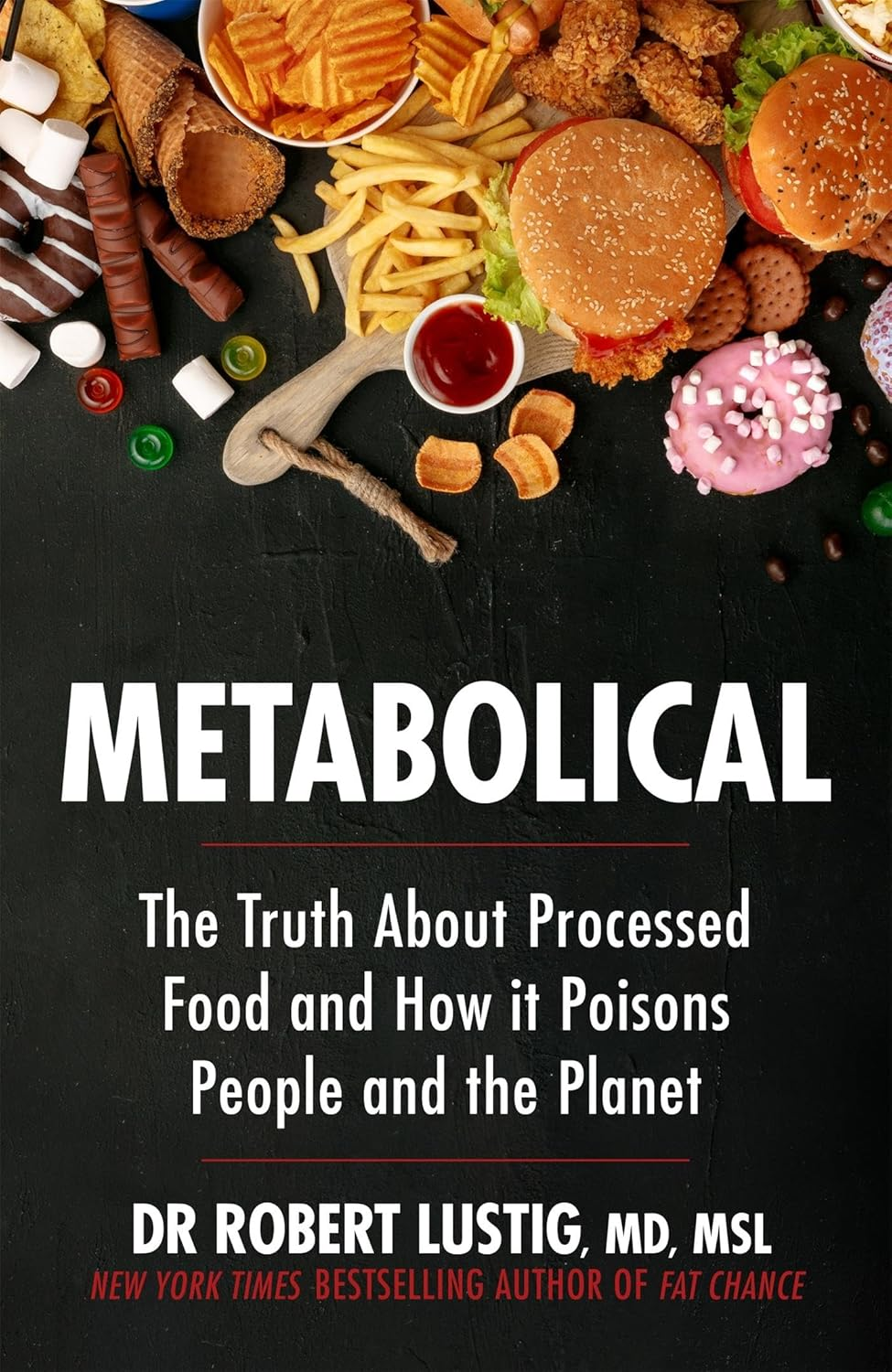 Metabolical: the Truth about Processed Food and How It Poisons People and the Planet