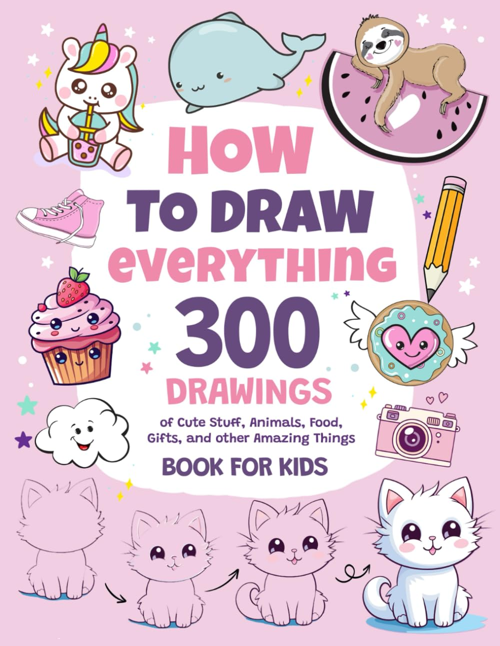 How to Draw Everything: 300 Drawings of Cute Stuff, Animals, Food, Gifts, and Other Amazing Things | Book for Kids image number 1