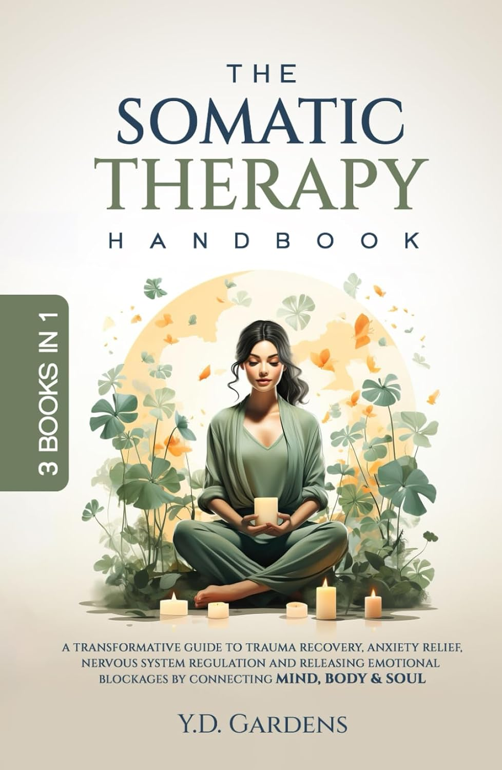 The Somatic Therapy Handbook: a Transformative Guide to Trauma Recovery, Anxiety Relief, Nervous System Regulation and Releasing Emotional Blockages by Connecting Mind, Body & Soul image number 1