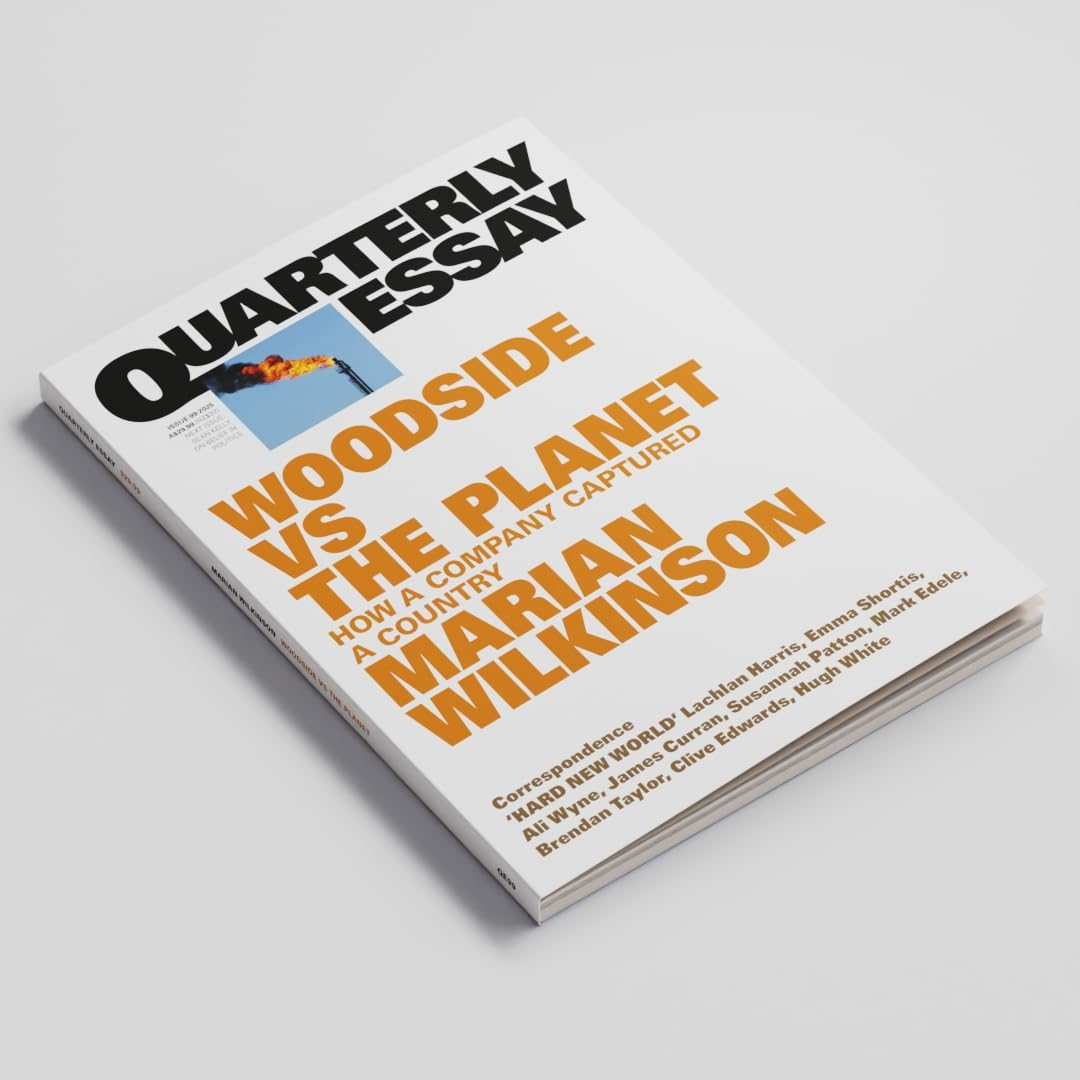 Woodside Vs the Planet: How a Company Captured a Country; Quarterly Essay 99 image number 2