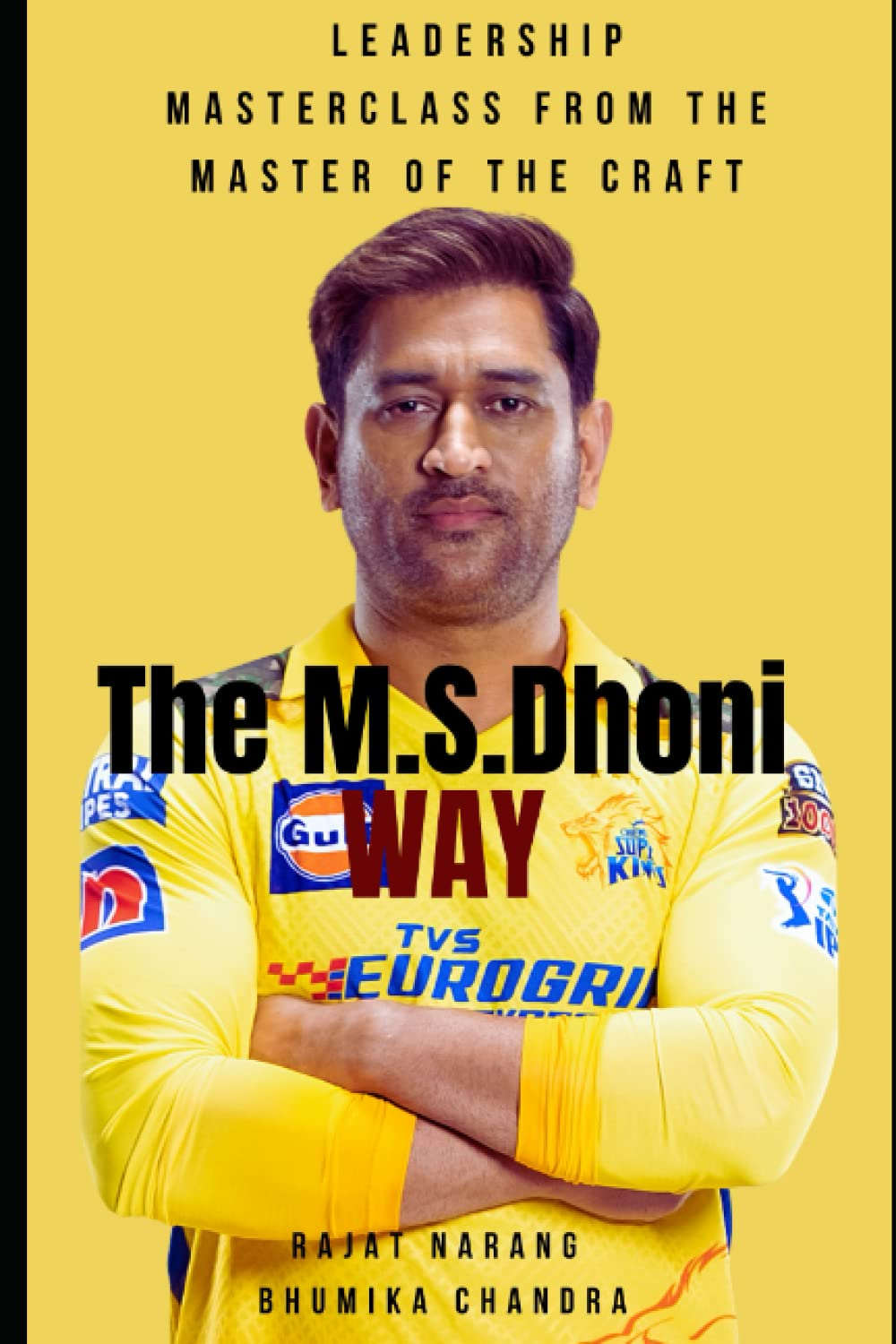 The M.S. Dhoni Way - Leadership Masterclass from the Master of the Craft