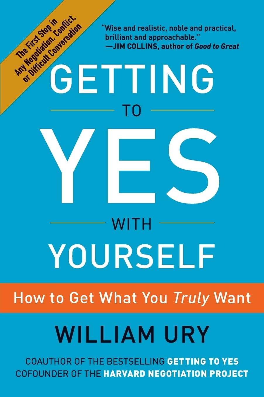 Getting to Yes with Yourself: How to Get What You Truly Want
