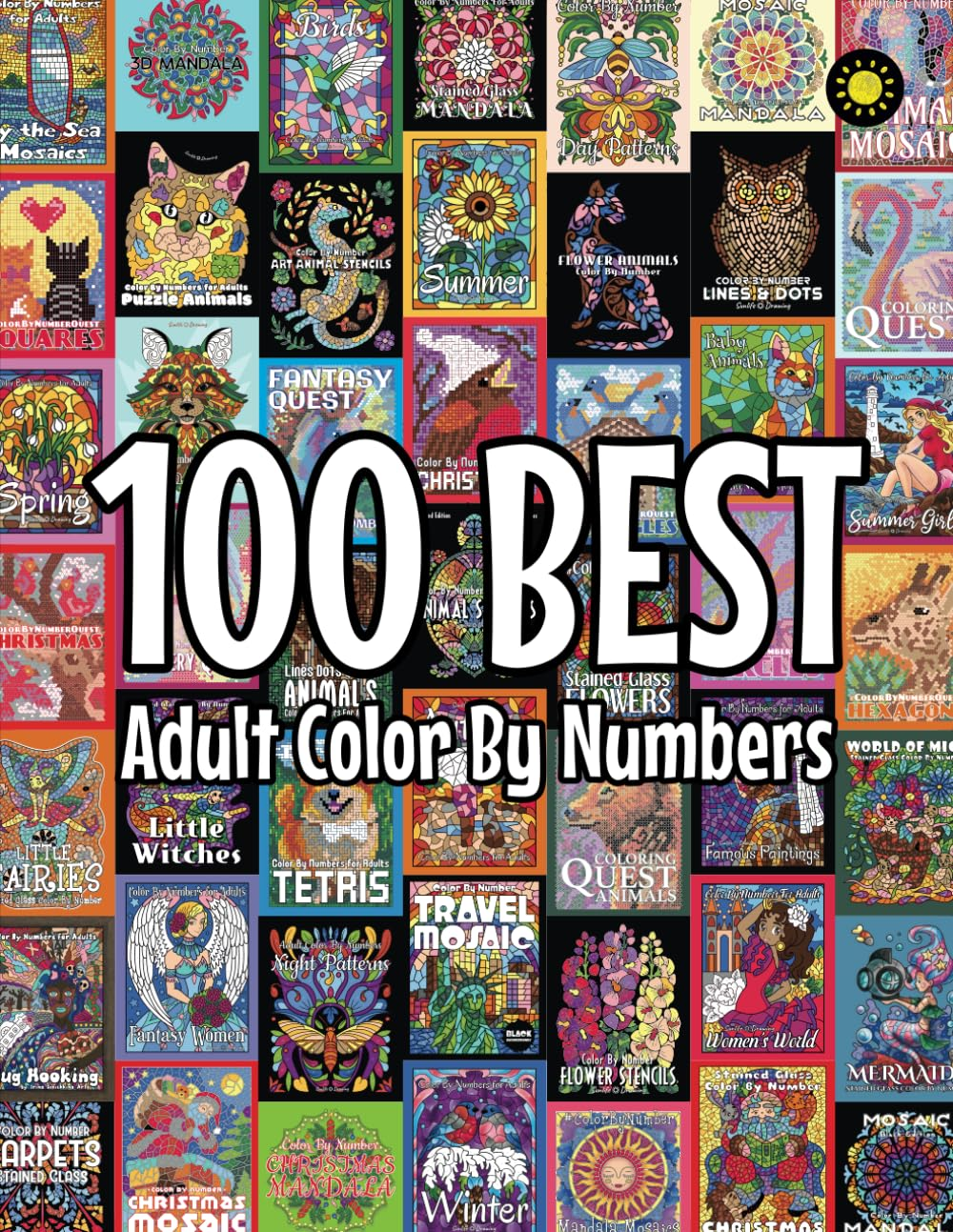 100 BEST Adult Color by Numbers: the Best Designs from Sunlife Drawing Color by Number Coloring Books