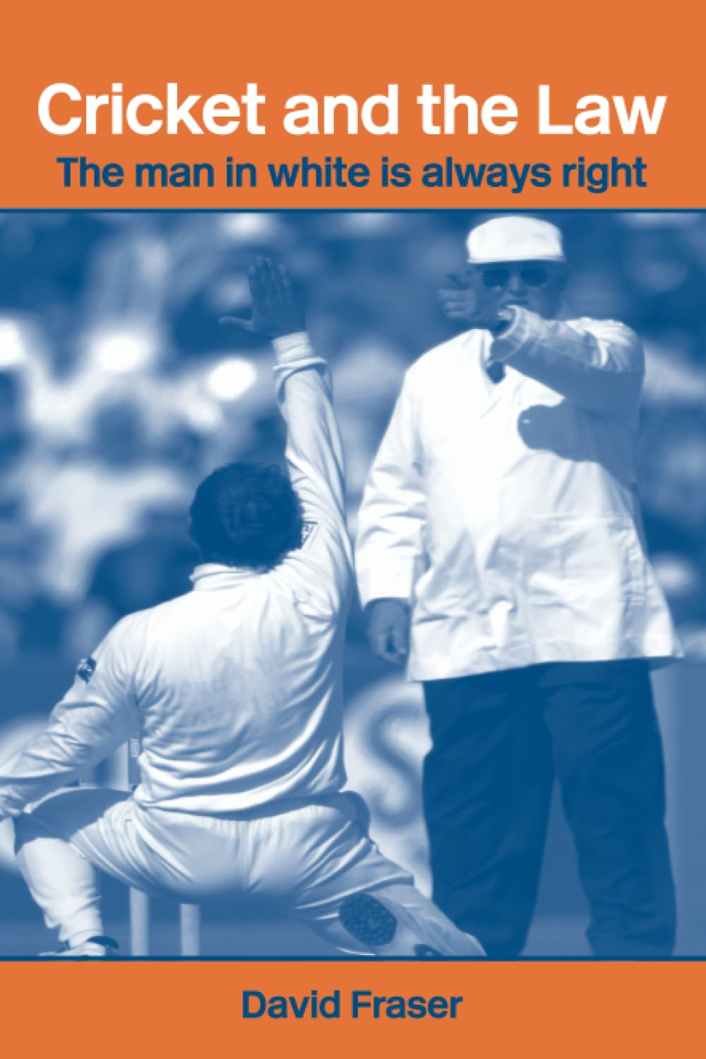 Cricket and the Law: the Man in White Is Always Right image number 1