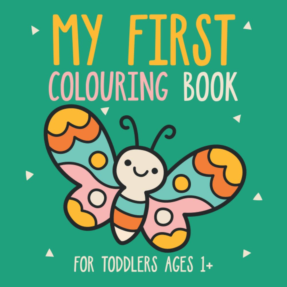 My First Colouring Book: Large, Simple and Cute Pictures of Animals, Vehicles, Food, Toys to Colour and Learn for Toddlers Ages 1 2 3 4