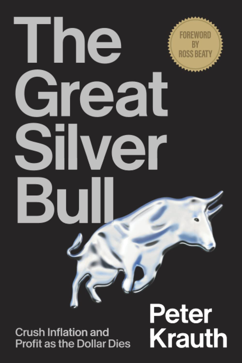 The Great Silver Bull: Crush Inflation and Profit as the Dollar Dies image number 1