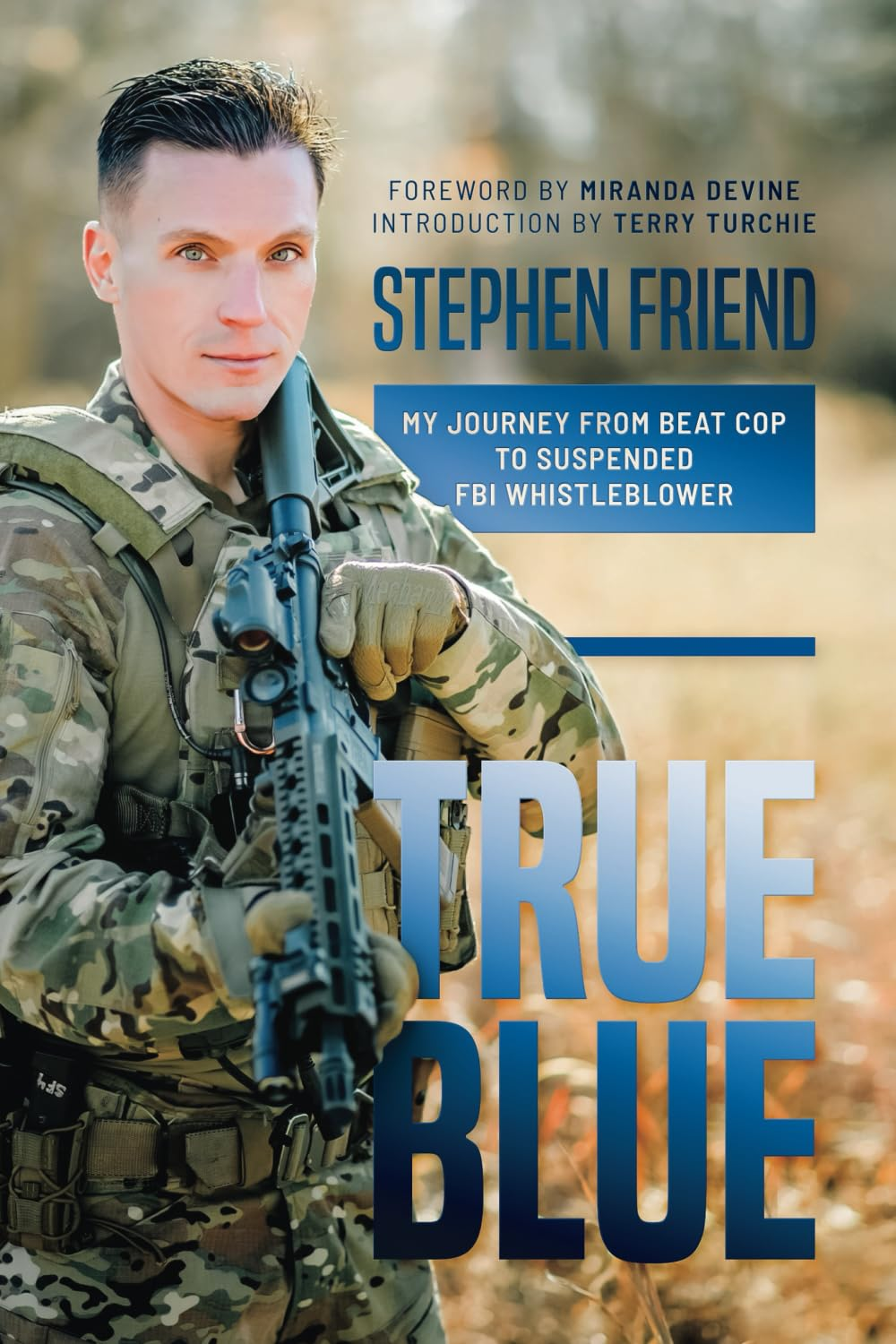 True Blue: My Journey from Beat Cop to Suspended FBI Whistleblower