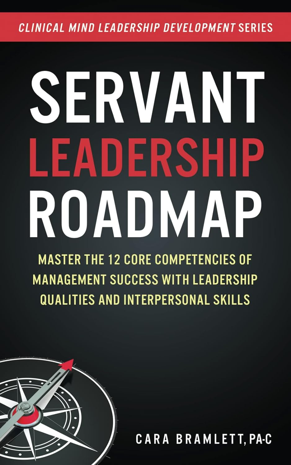 Servant Leadership Roadmap: Master the 12 Core Competencies of Management Success with Leadership Qualities and Interpersonal Skills: Volume 2 image number 1