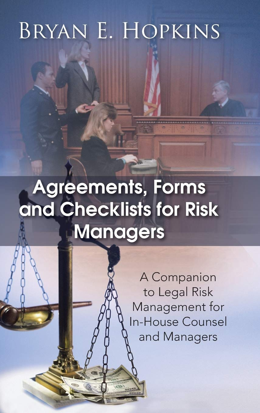 Agreements, Forms and Checklists for Risk Managers: a Companion to Legal Risk Management for In-House Counsel and Managers
