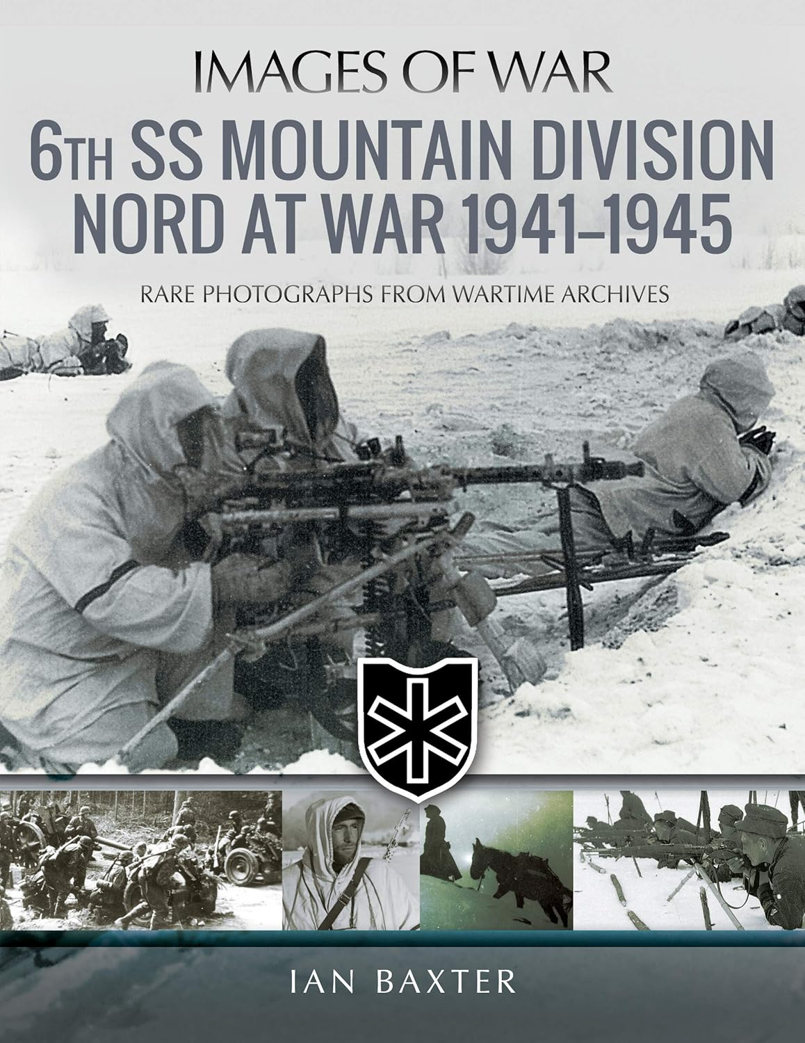 6Th SS Mountain Division Nord at War 1941-1945: Rare Photographs from Wartime Archives
