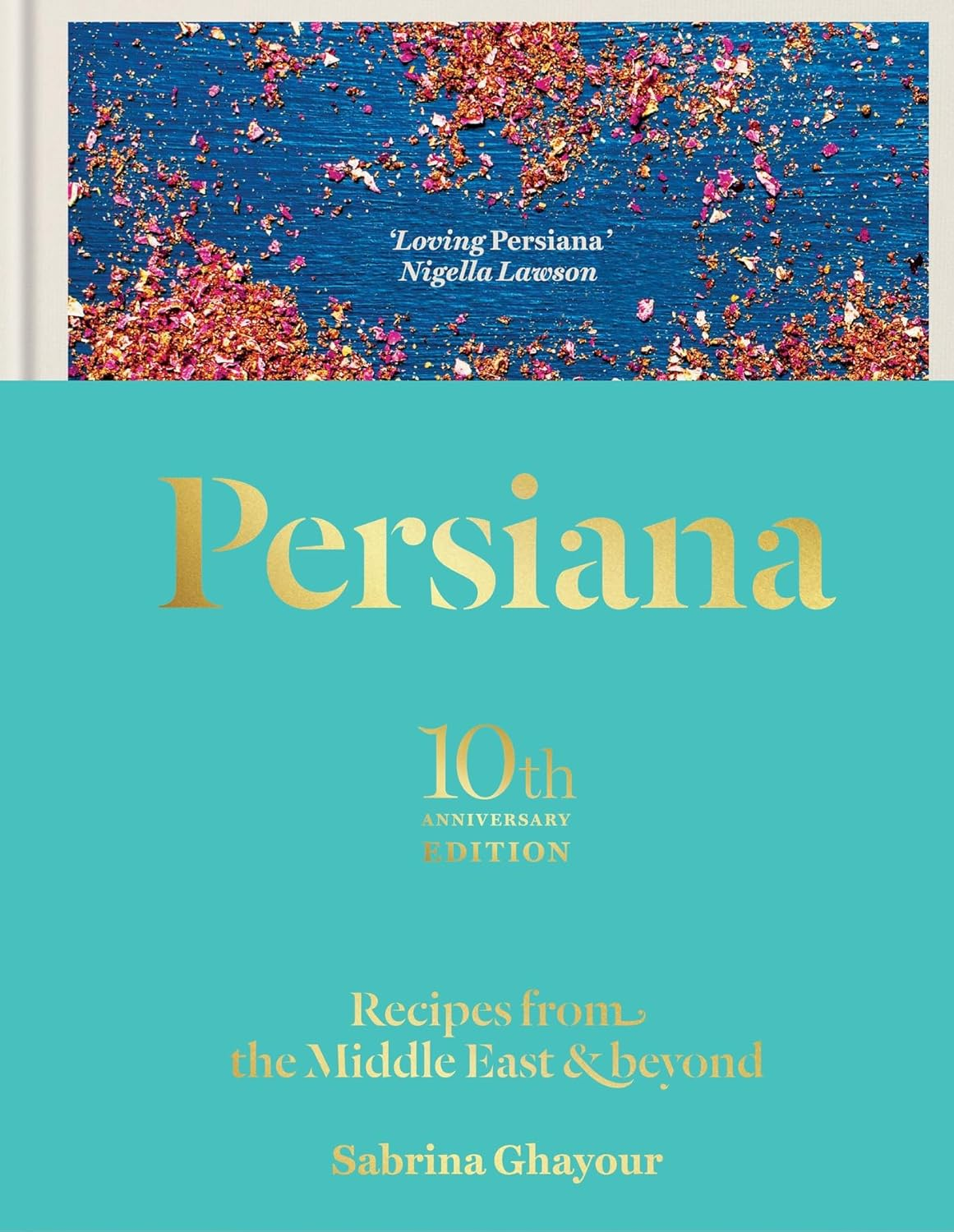 Persiana: Recipes from the Middle East & Beyond: the Special Gold-Embellished 10Th Anniversary Edition image number 1