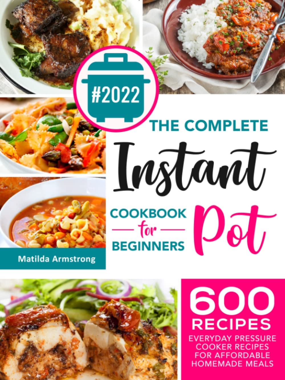 The Complete Instant Pot Cookbook for Beginners: 600 Everyday Pressure Cooker Recipes for Affordable Homemade Meals: 1 image number 2