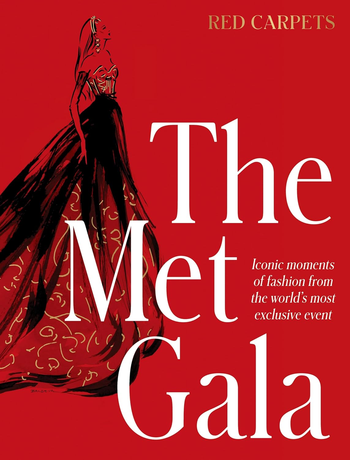 The Met Gala: Red Carpet Style, Iconic Moments of Fashion from the World'S Most Exclusive Event, Perfect for Fans of ICONS of STYLE and the LITTLE BOOKS of FASHION image number 1