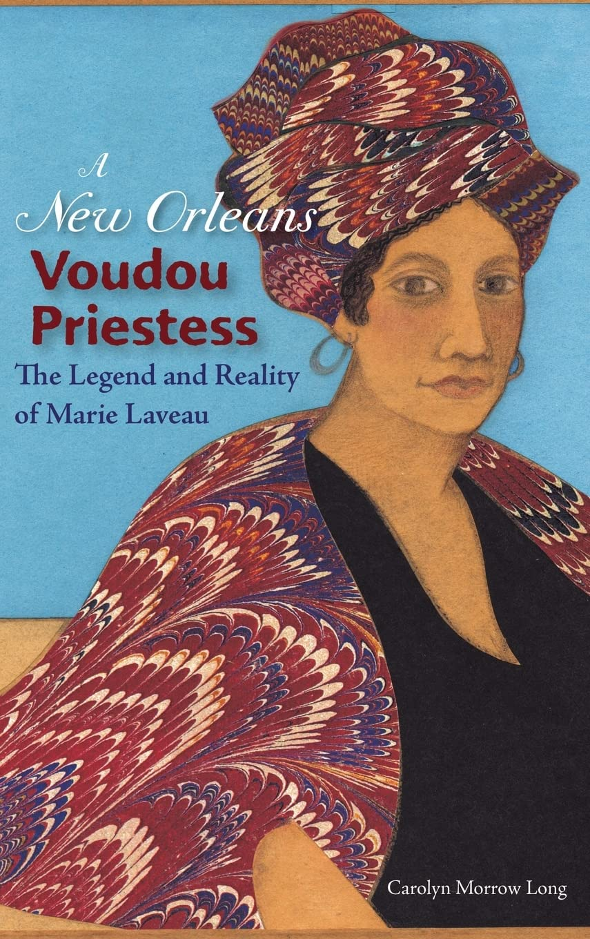 A New Orleans Voudou Priestess: the Legend and Reality of Marie Laveau