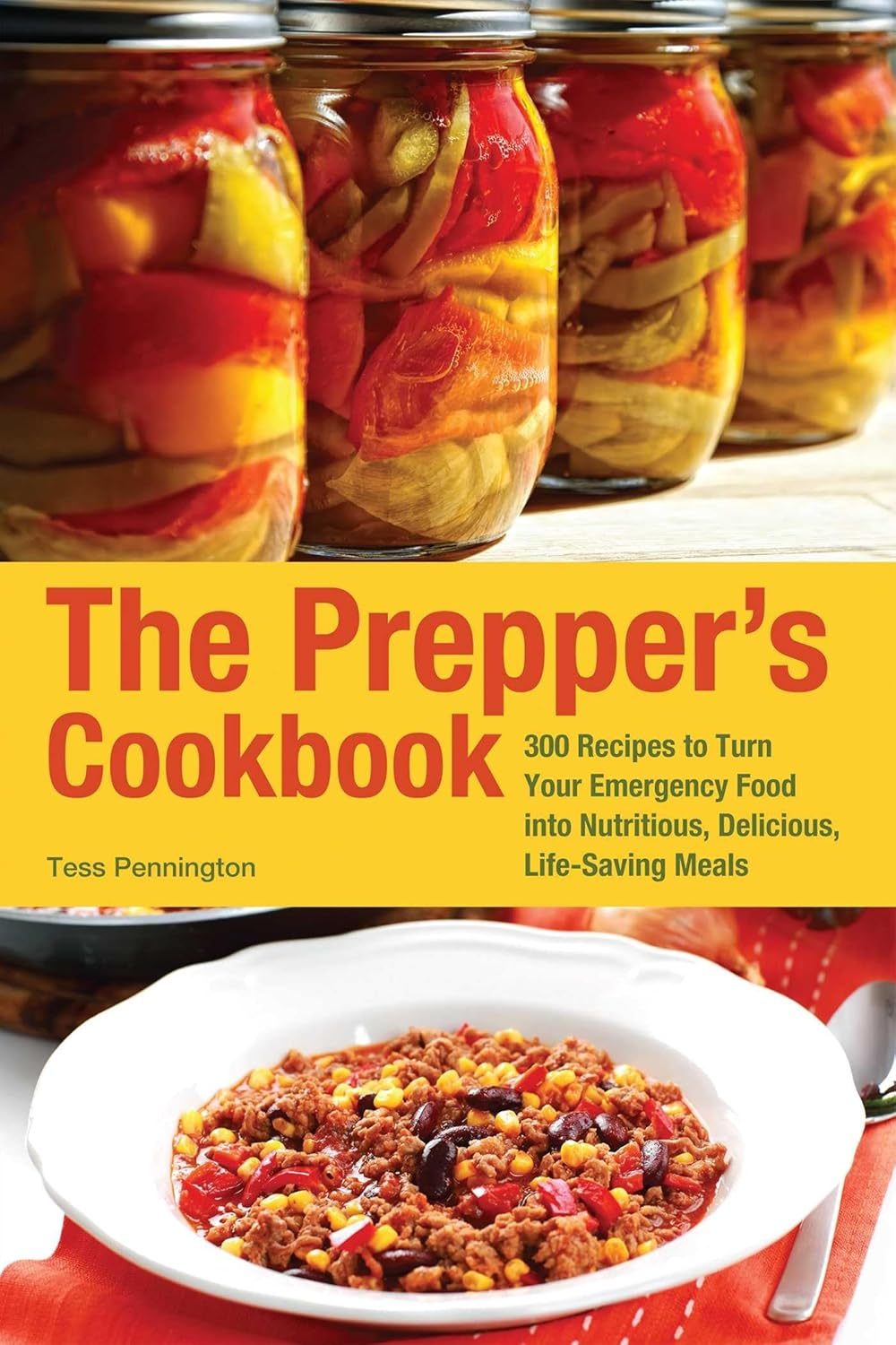 The Prepper'S Cookbook: 300 Recipes to Turn Your Emergency Food into Nutritious, Delicious, Life-Saving Meals
