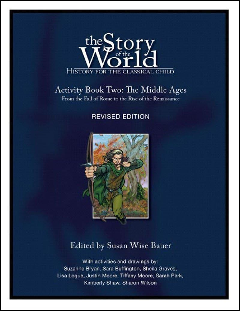 The Story of the World: History for the Classical Child, Activity Book 2: the Middle Ages -- from the Fall of Rome to the Rise of the Renaissance: 02