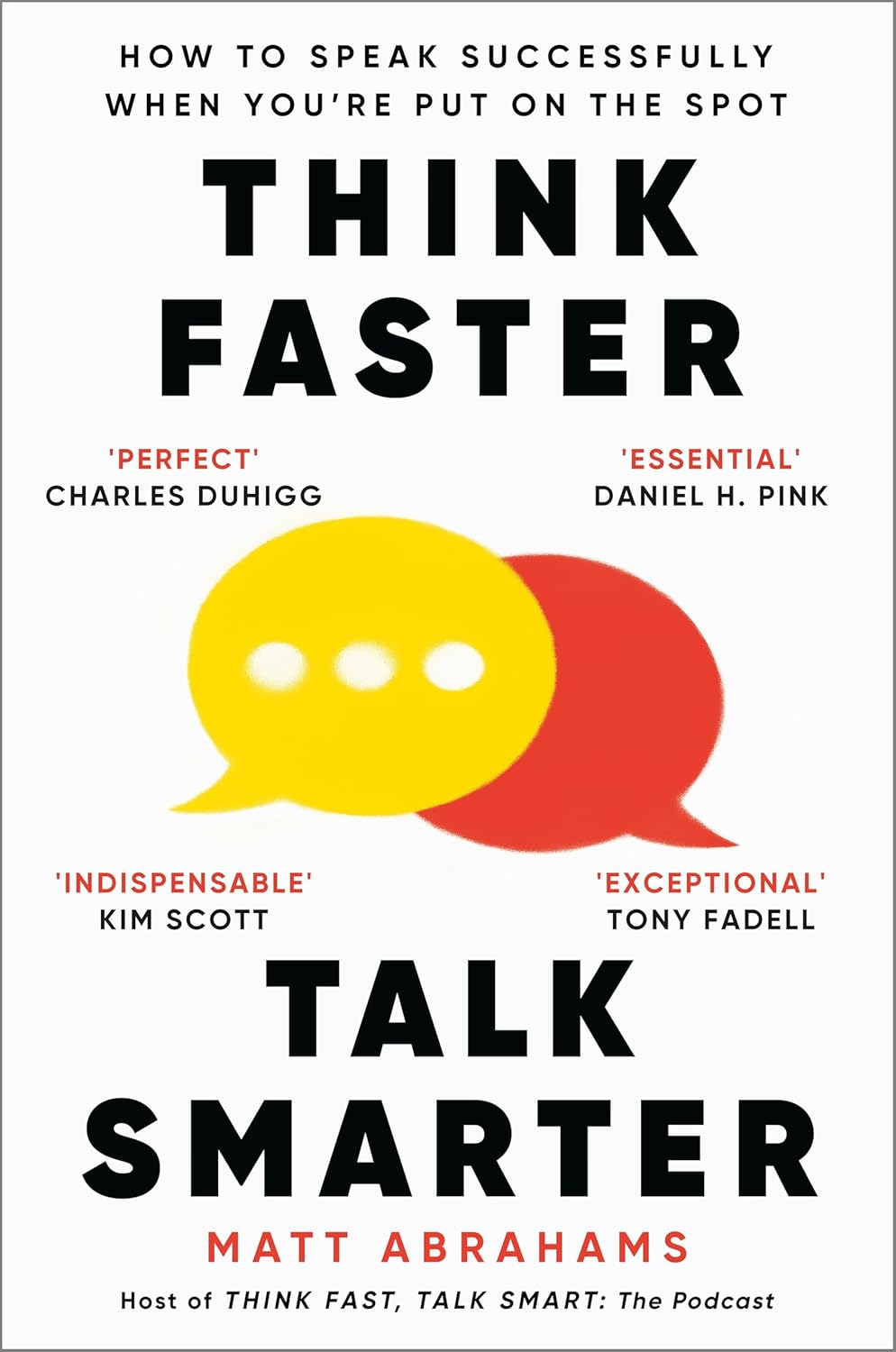 Think Faster, Talk Smarter: How to Speak Successfully When You'Re Put on the Spot