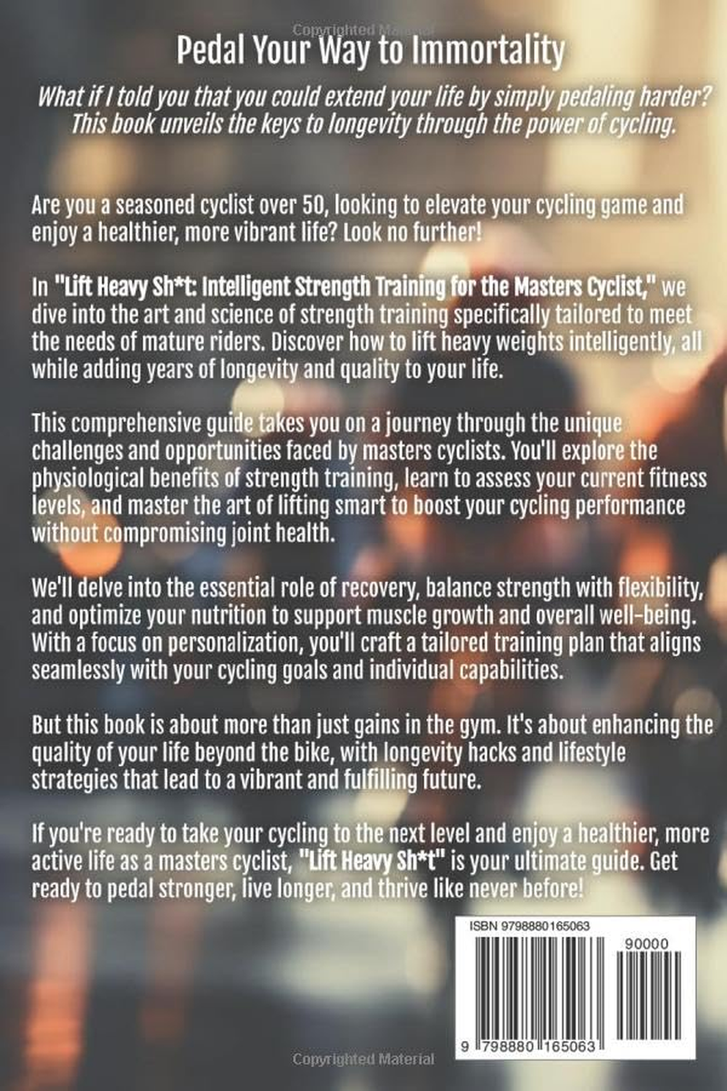 Lift Heavy Sh*T: Intelligent Strength Training for the Masters Cyclist