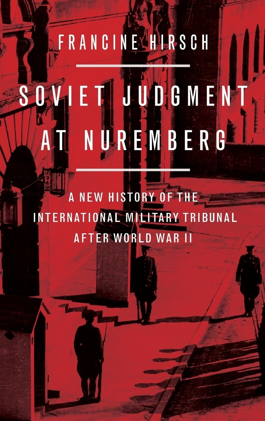 Soviet Judgment at Nuremberg: a New History of the International Military Tribunal after World War II