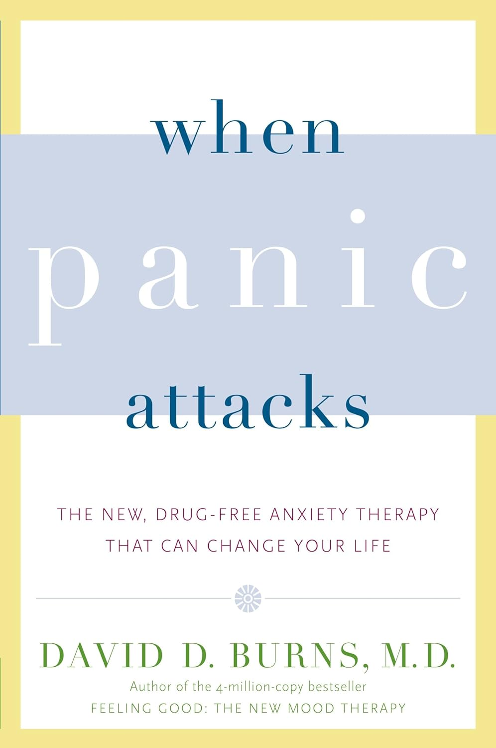 When Panic Attacks: the New, Drug-Free Anxiety Therapy That Can Change Your Life image number 1