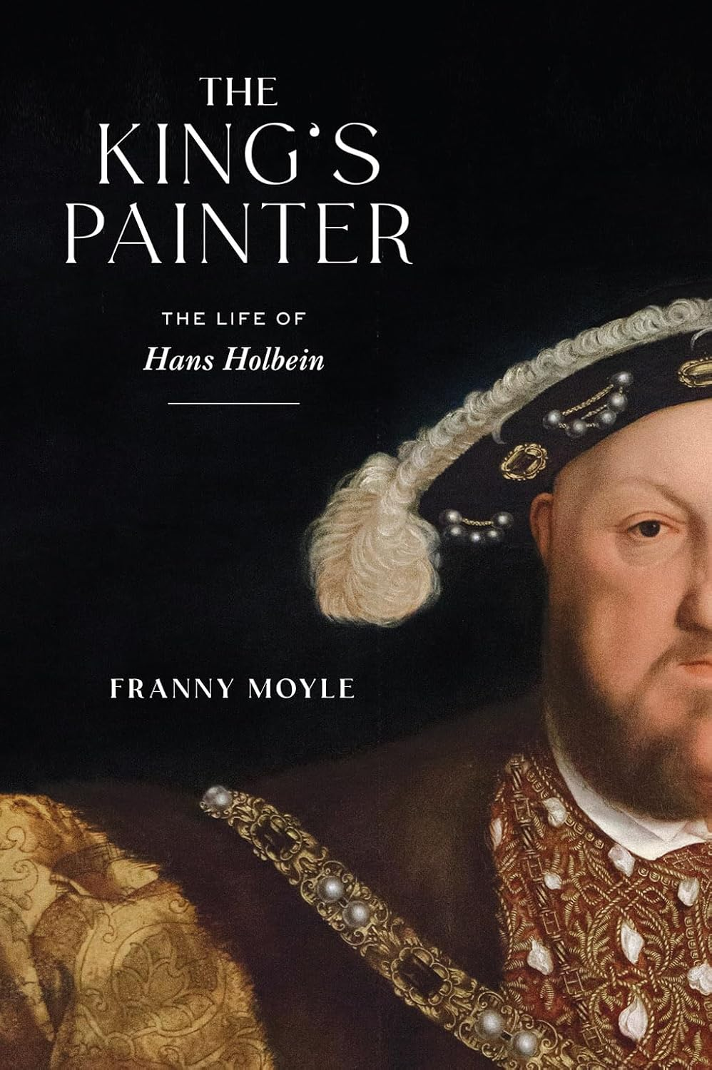 The King'S Painter: the Life and Times of Hans Holbein image number 1