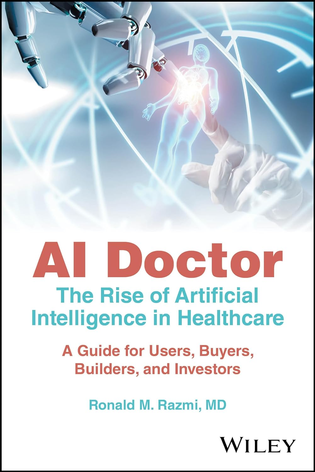 AI Doctor: the Rise of Artificial Intelligence in Healthcare - a Guide for Users, Buyers, Builders, and Investors