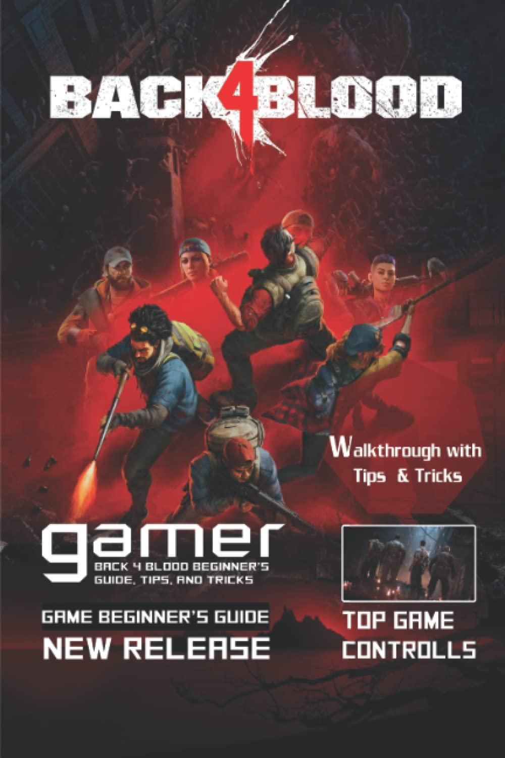 Back 4 Blood: the Complete Guide & Walkthrough with Tips &Tricks