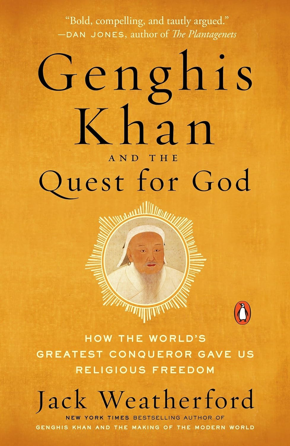 Genghis Khan and the Quest for God: How the World'S Greatest Conqueror Gave Us Religious Freedom