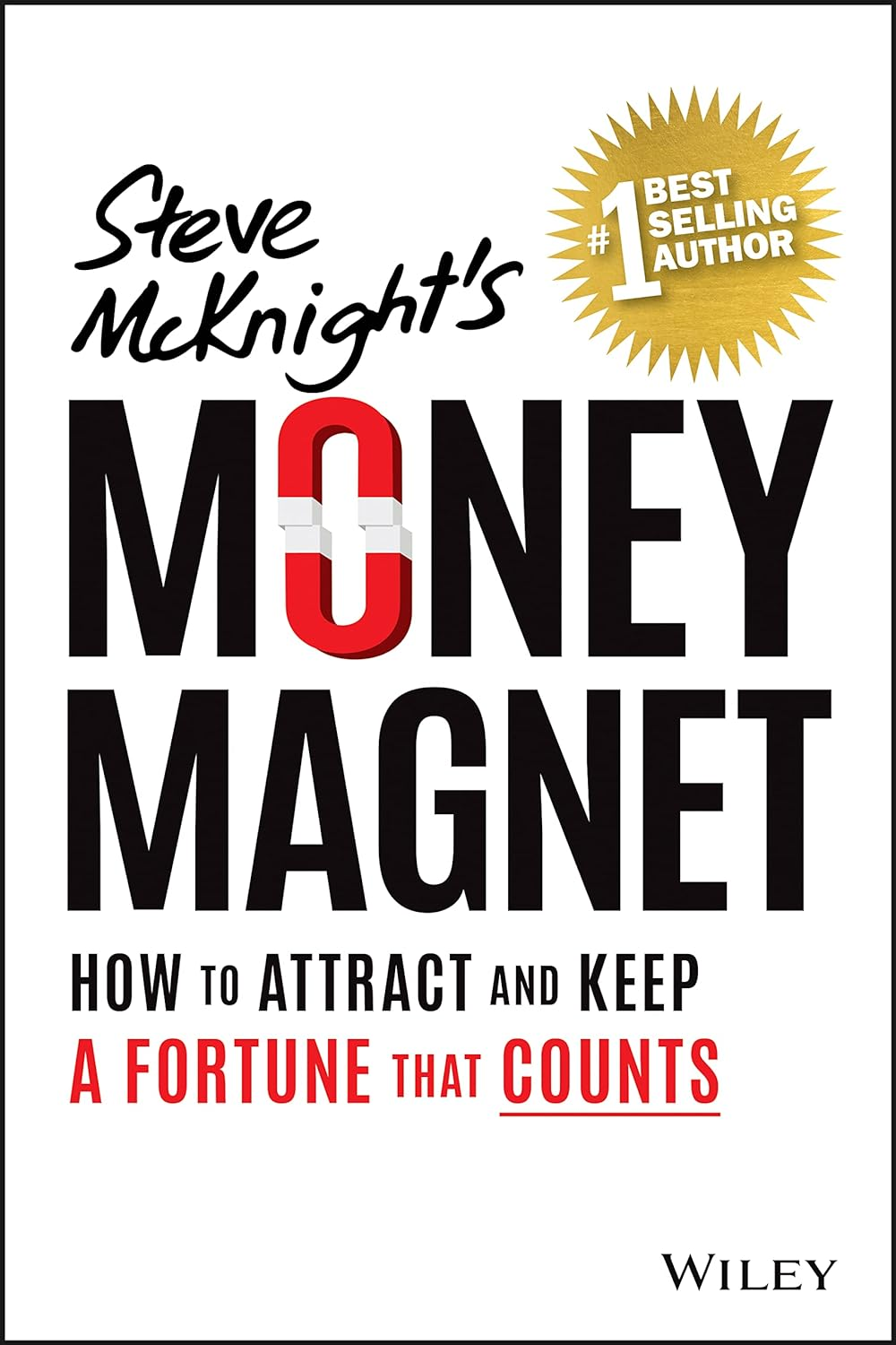Money Magnet: How to Attract and Keep a Fortune That Counts