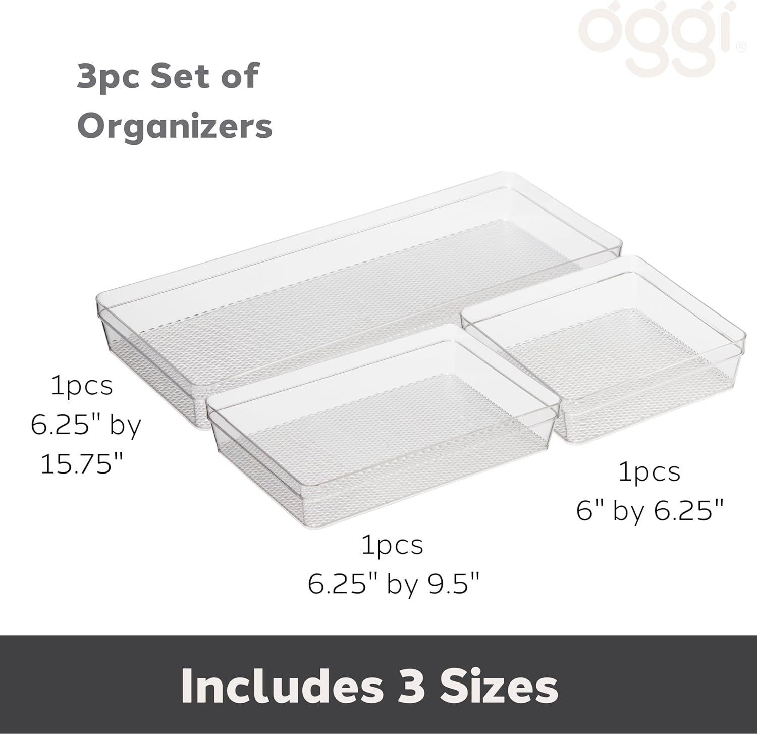 Oggi Set of 3 Clear Drawer Organizers - (1) 6X6.25, (1) 6.25X9.25, (1) 6.25X15.75 - Ideal for Organizing Kitchen Drawers, Office, Desk, Silverware, Kitchen Utensils, Cosmetics and Bathrooms