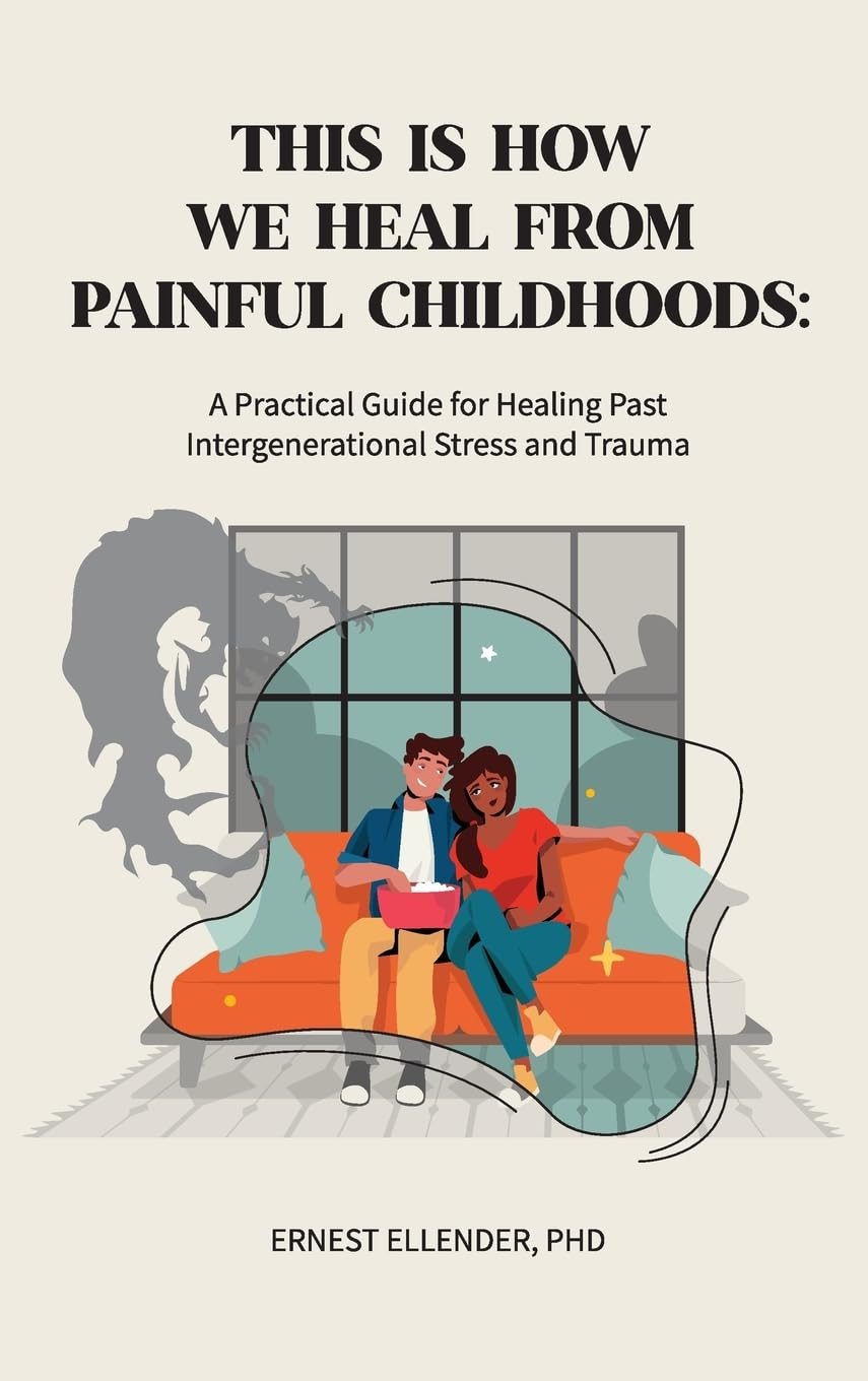 This Is How We Heal from Painful Childhoods: a Practical Guide for Healing past Intergenerational Stress and Trauma