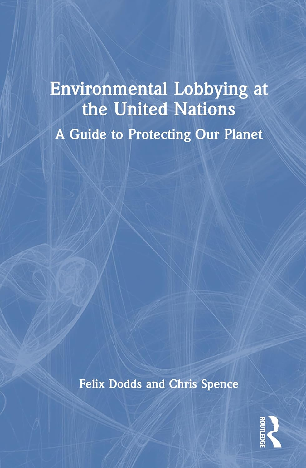 Environmental Lobbying at the United Nations: a Guide to Protecting Our Planet