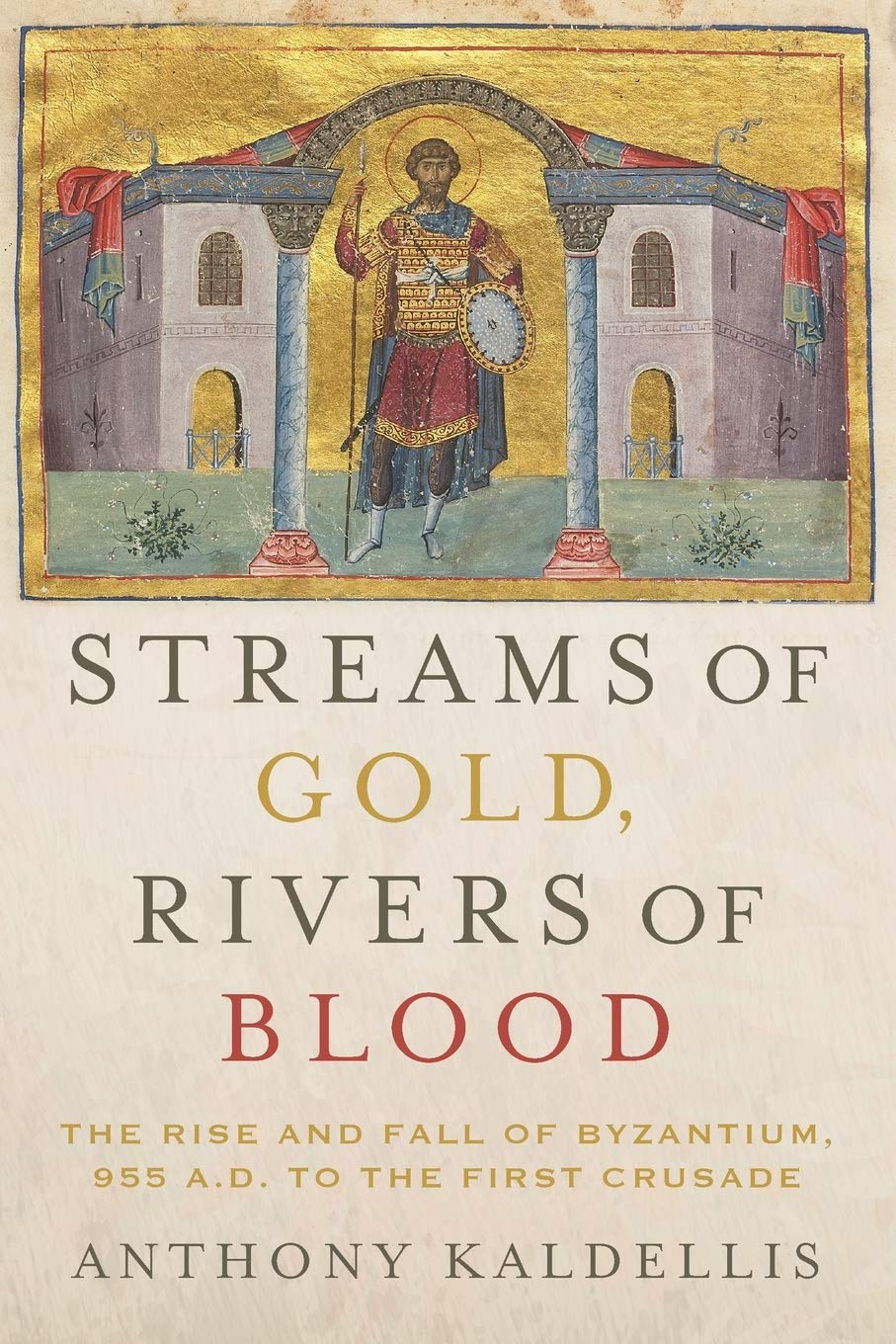 Streams of Gold, Rivers of Blood: the Rise and Fall of Byzantium, 955 A.D. to the First Crusade image number 1